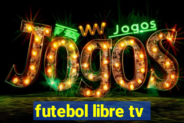 futebol libre tv